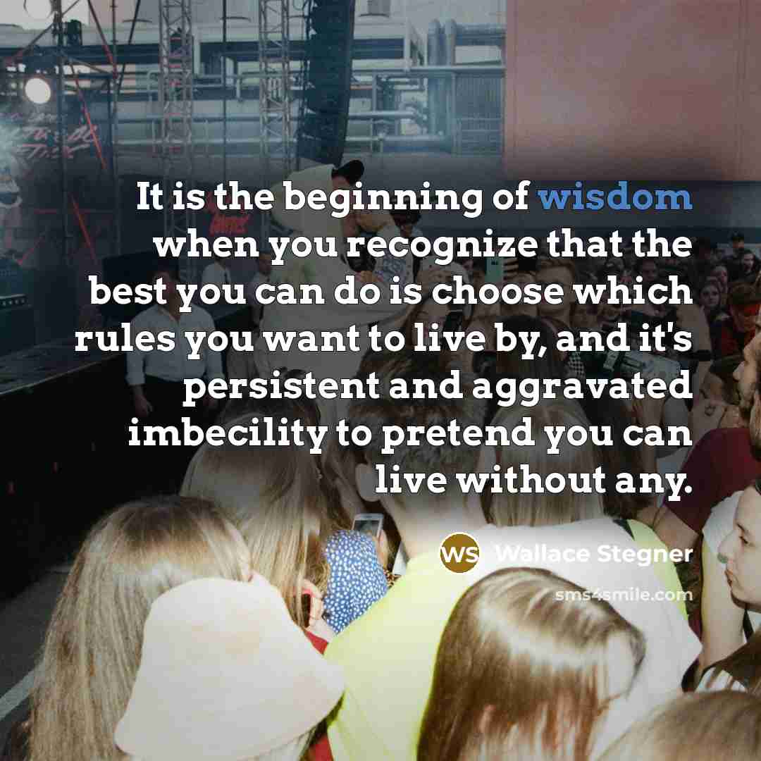 “It is the beginning of wisdom when you recognize that…” quote by Wallace Stegner