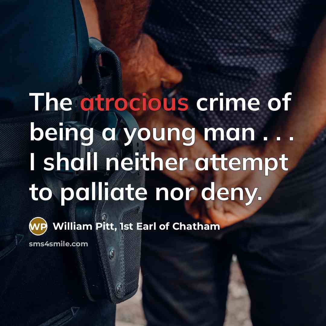 “The atrocious crime of being a young man . .…” quote by William Pitt, 1st Earl of Chatham