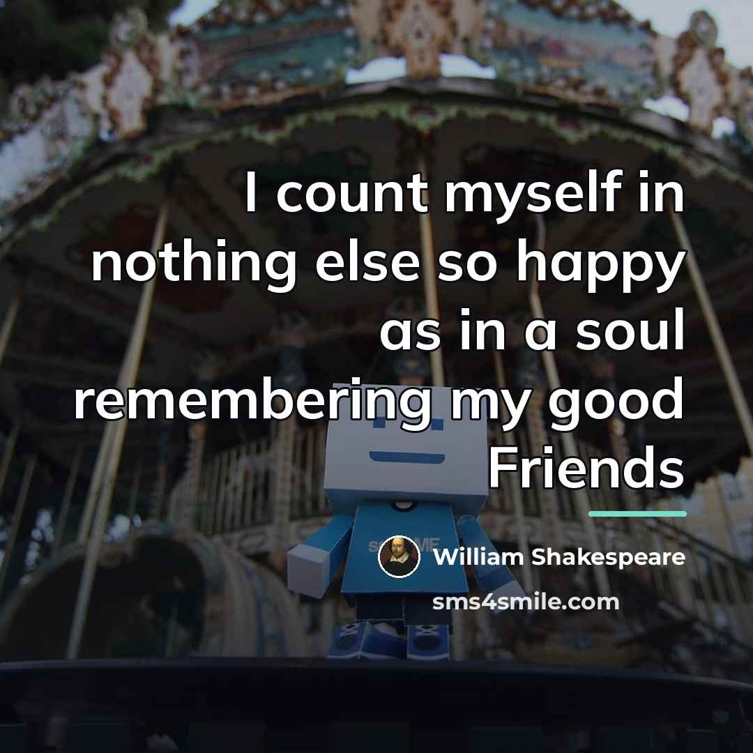 “I count myself in nothing else so happy as in…” quote by William Shakespeare