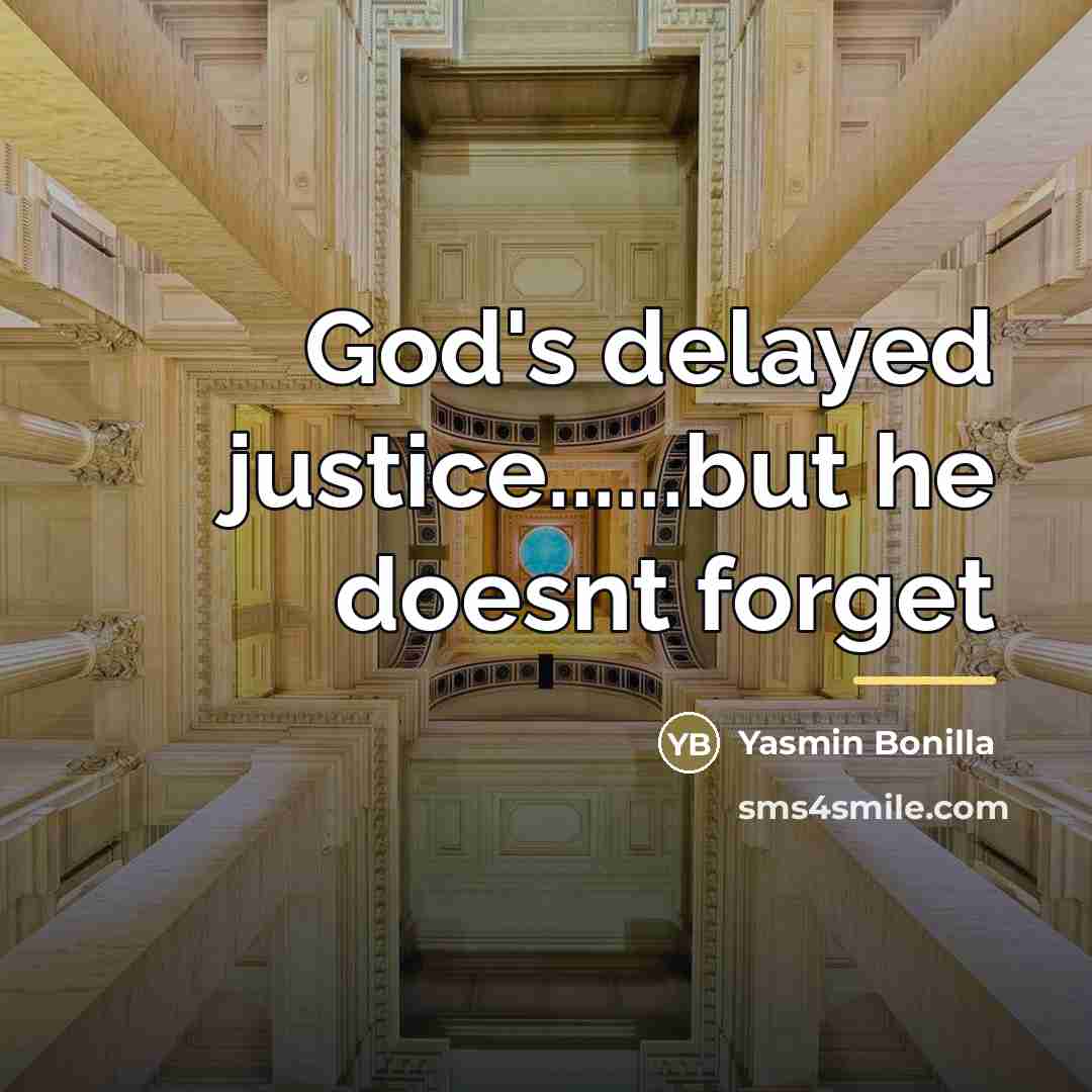 “God's delayed justice......but he doesnt forget…” quote by Yasmin Bonilla