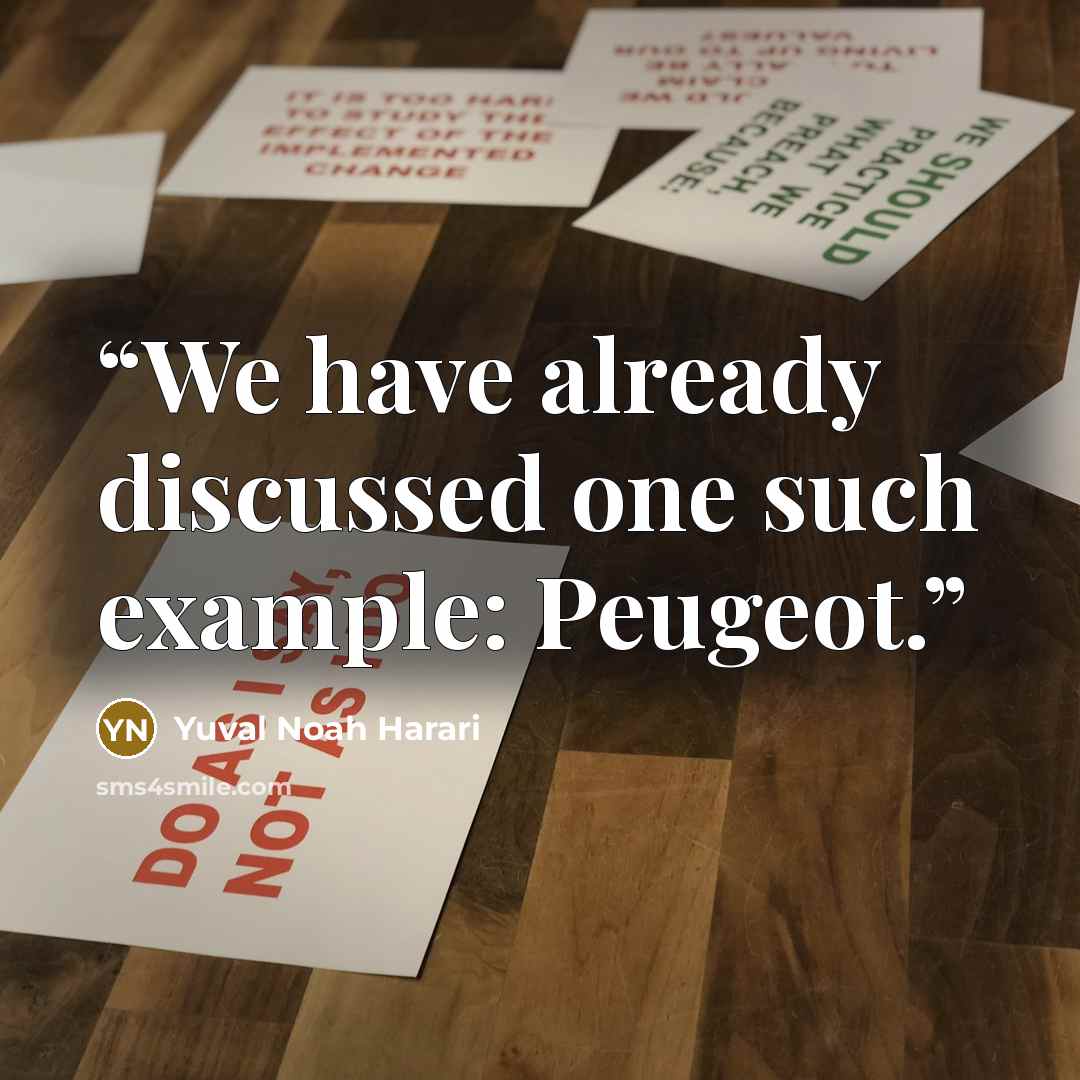 “We have already discussed one such example: Peugeot.” quote by Yuval Noah Harari