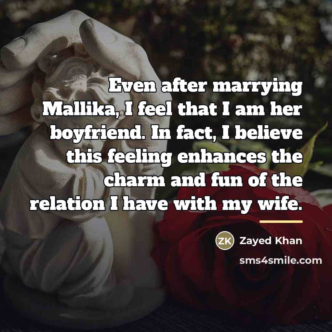 “Even after marrying Mallika, I feel that I am her…” quote by Zayed Khan