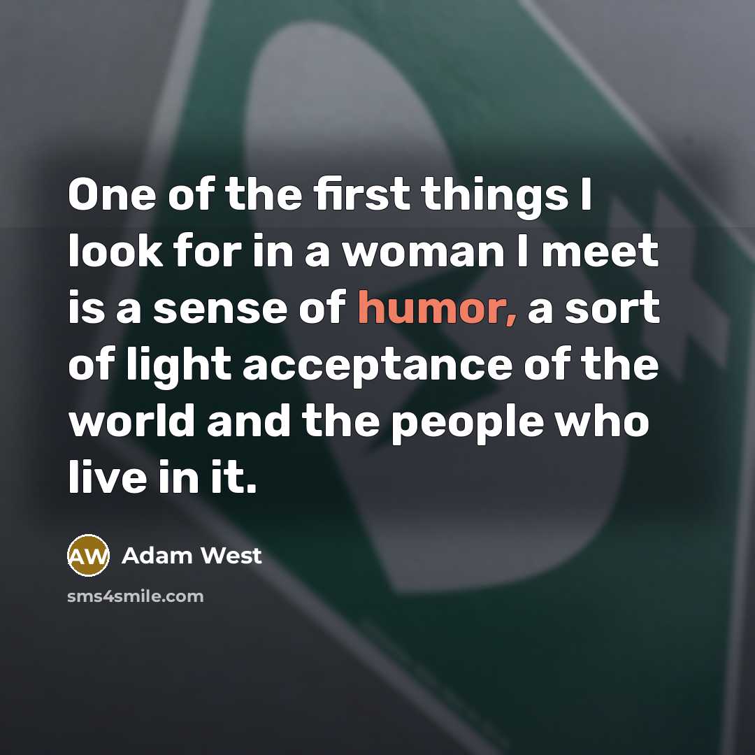“One of the first things I look for in a…” quote by Adam West