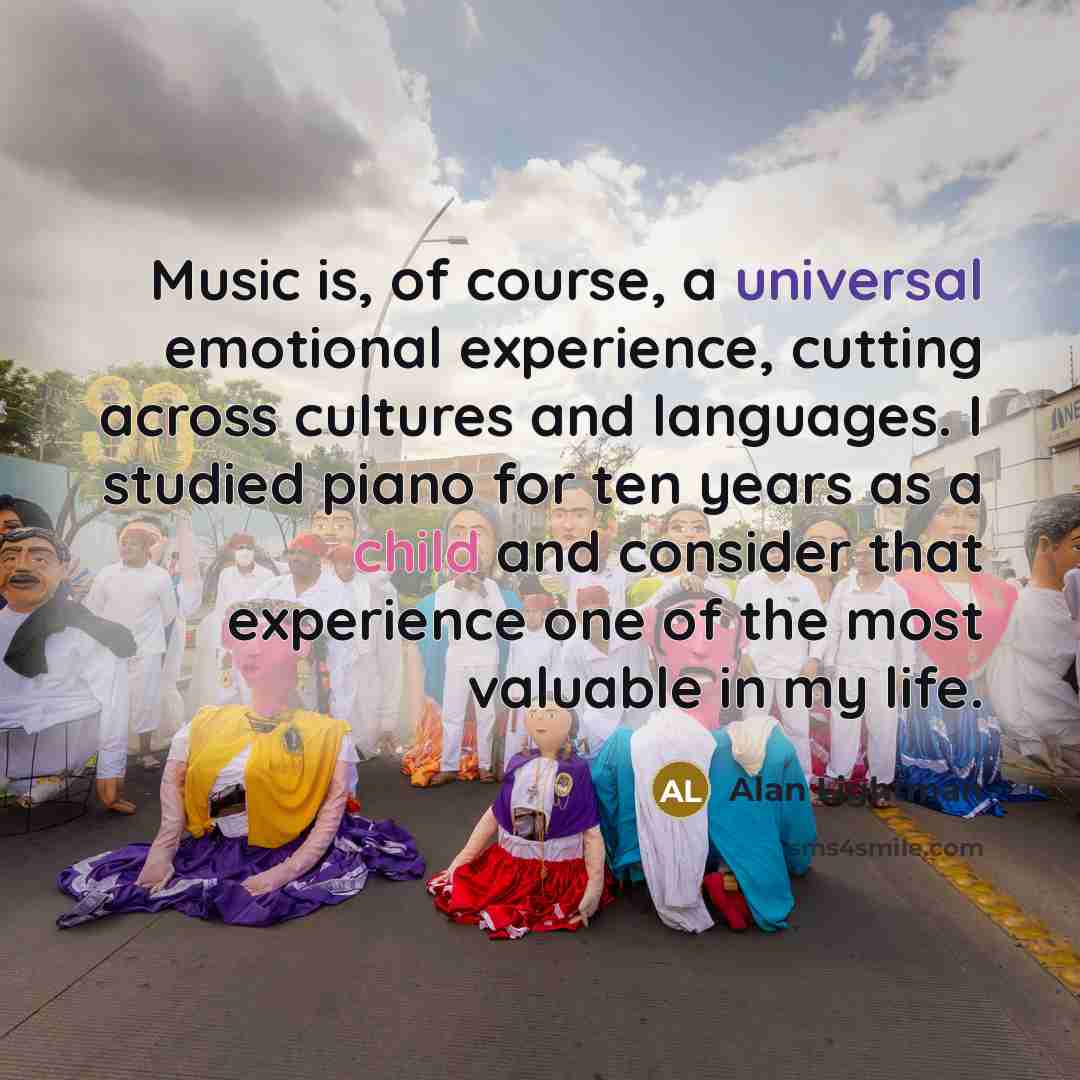 “Music is, of course, a universal emotional experience, cutting across…” quote by Alan Lightman