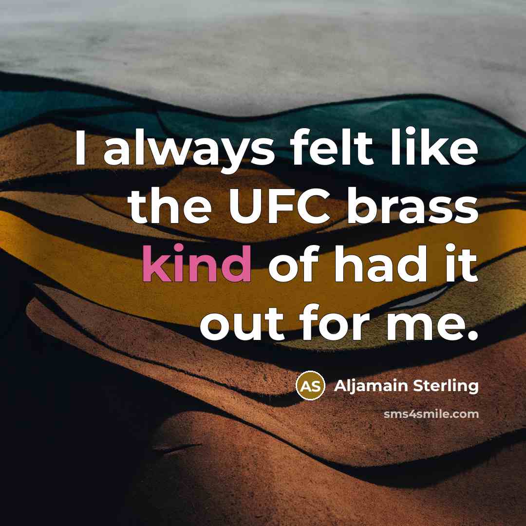 “I always felt like the UFC brass kind of had…” quote by Aljamain Sterling