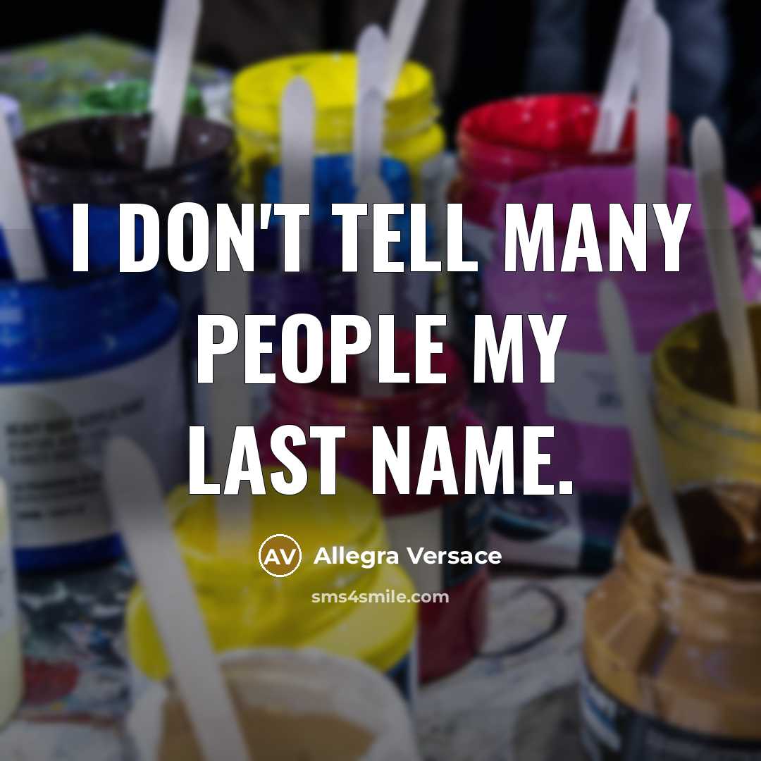 “I don't tell many people my last name.…” quote by Allegra Versace