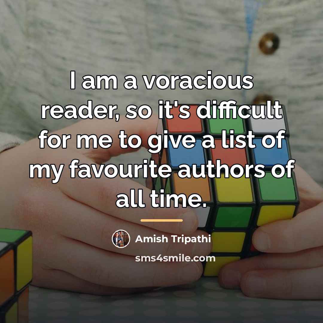 “I am a voracious reader, so it's difficult for me…” quote by Amish Tripathi