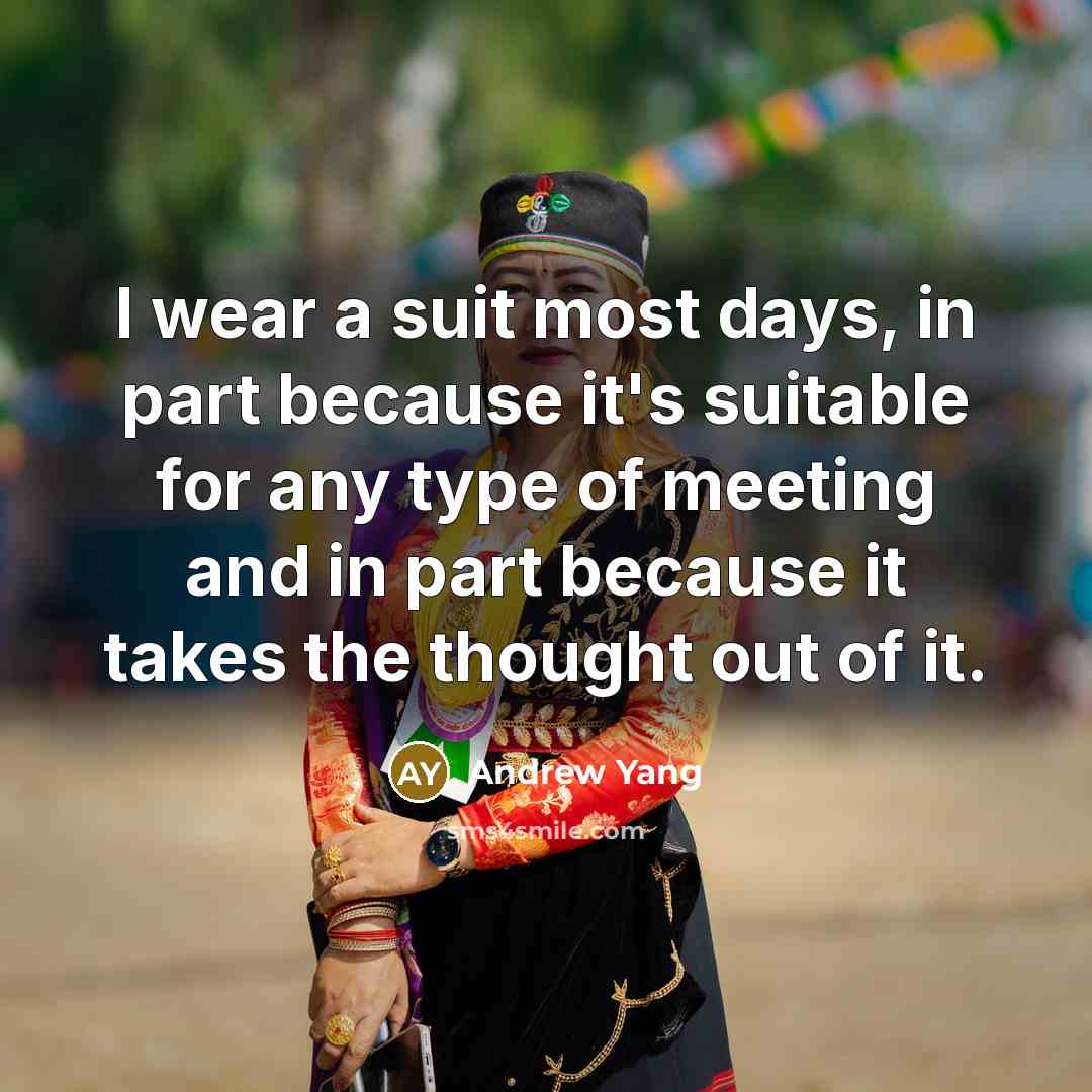 “I wear a suit most days, in part because it's…” quote by Andrew Yang