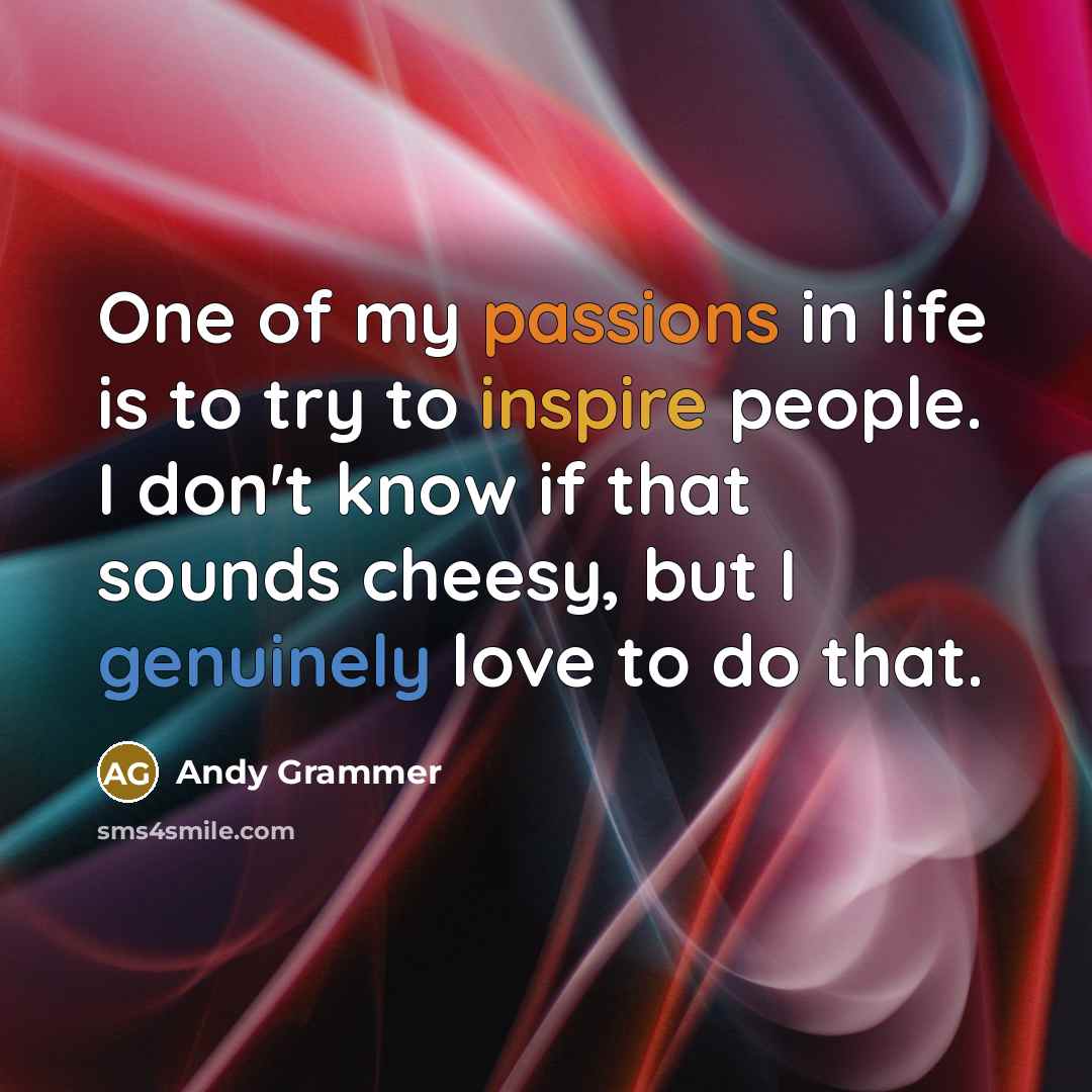“One of my passions in life is to try to…” quote by Andy Grammer