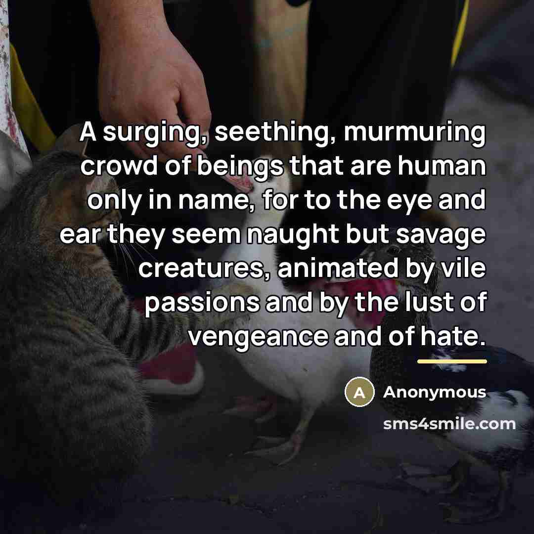 “A surging, seething, murmuring crowd of beings that are human…” quote by Anonymous