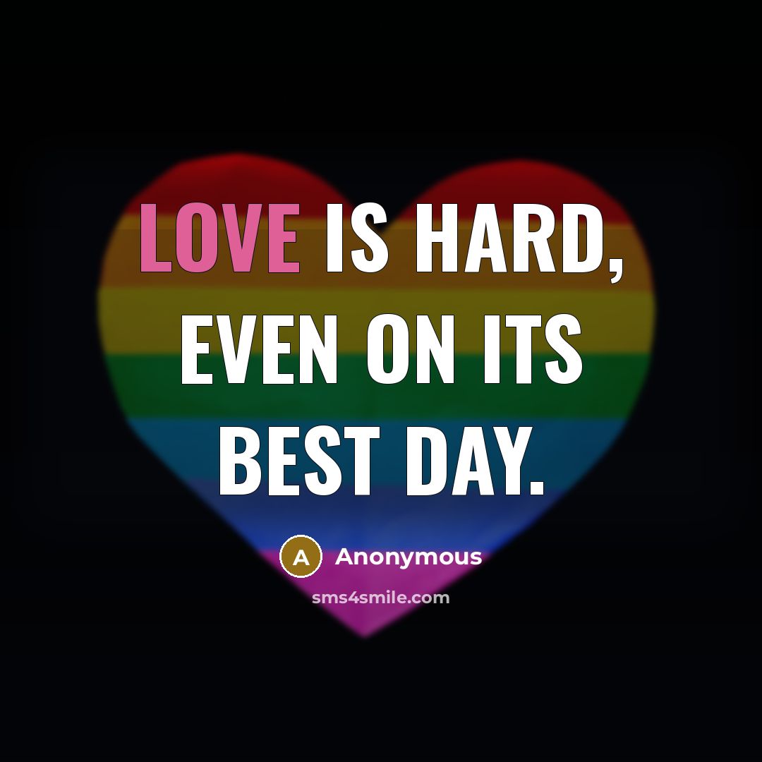 “Love is hard, even on its best day.” quote by Anonymous