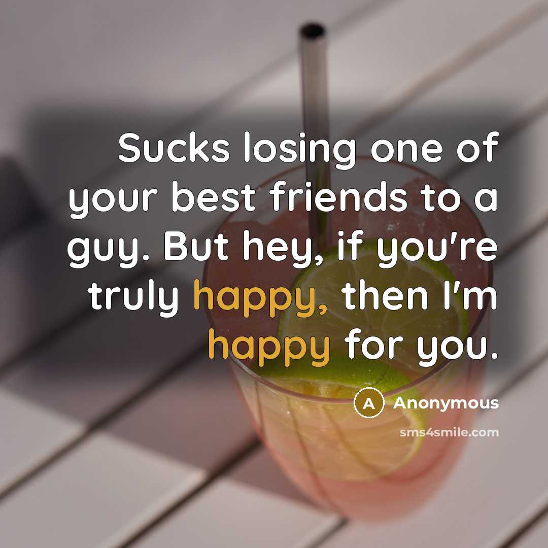 “Sucks losing one of your best friends to a guy.…” quote by Anonymous