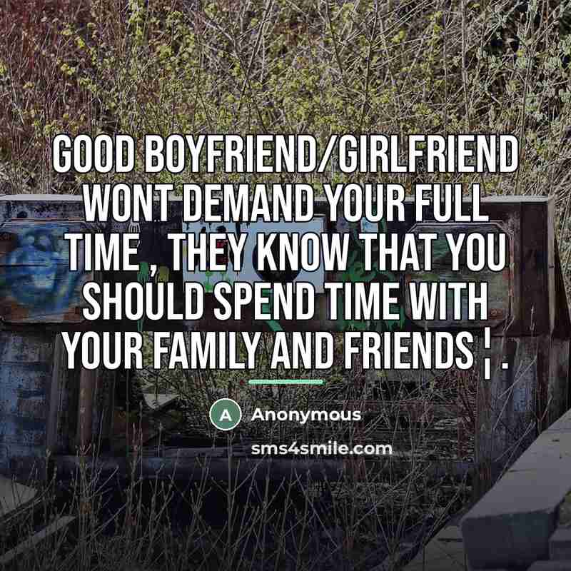 “Good boyfriend/girlfriend wont demand your full time , they know…” quote by Anonymous