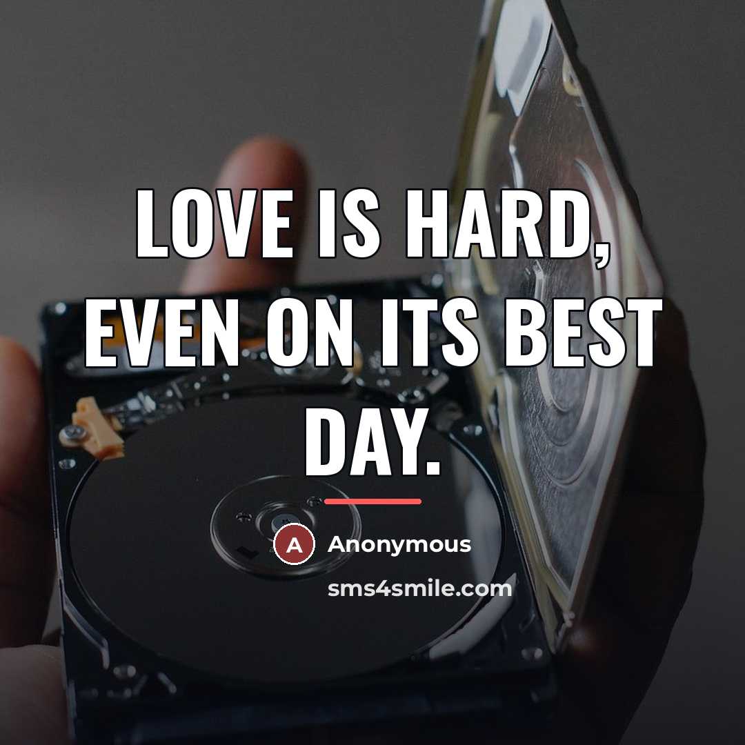 “Love is hard, even on its best day.…” quote by Anonymous