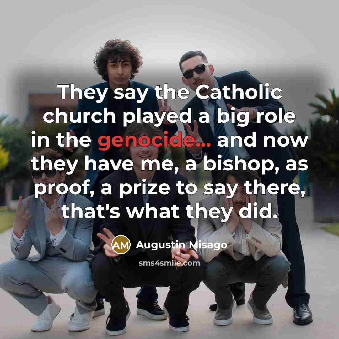 “They say the Catholic church played a big role in…” quote by Augustin Misago
