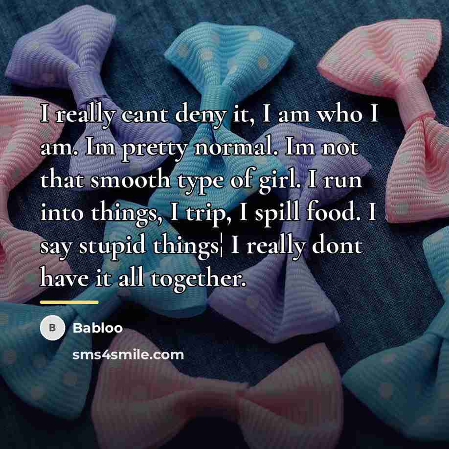 “I really cant deny it, I am who I am.…” quote by Babloo