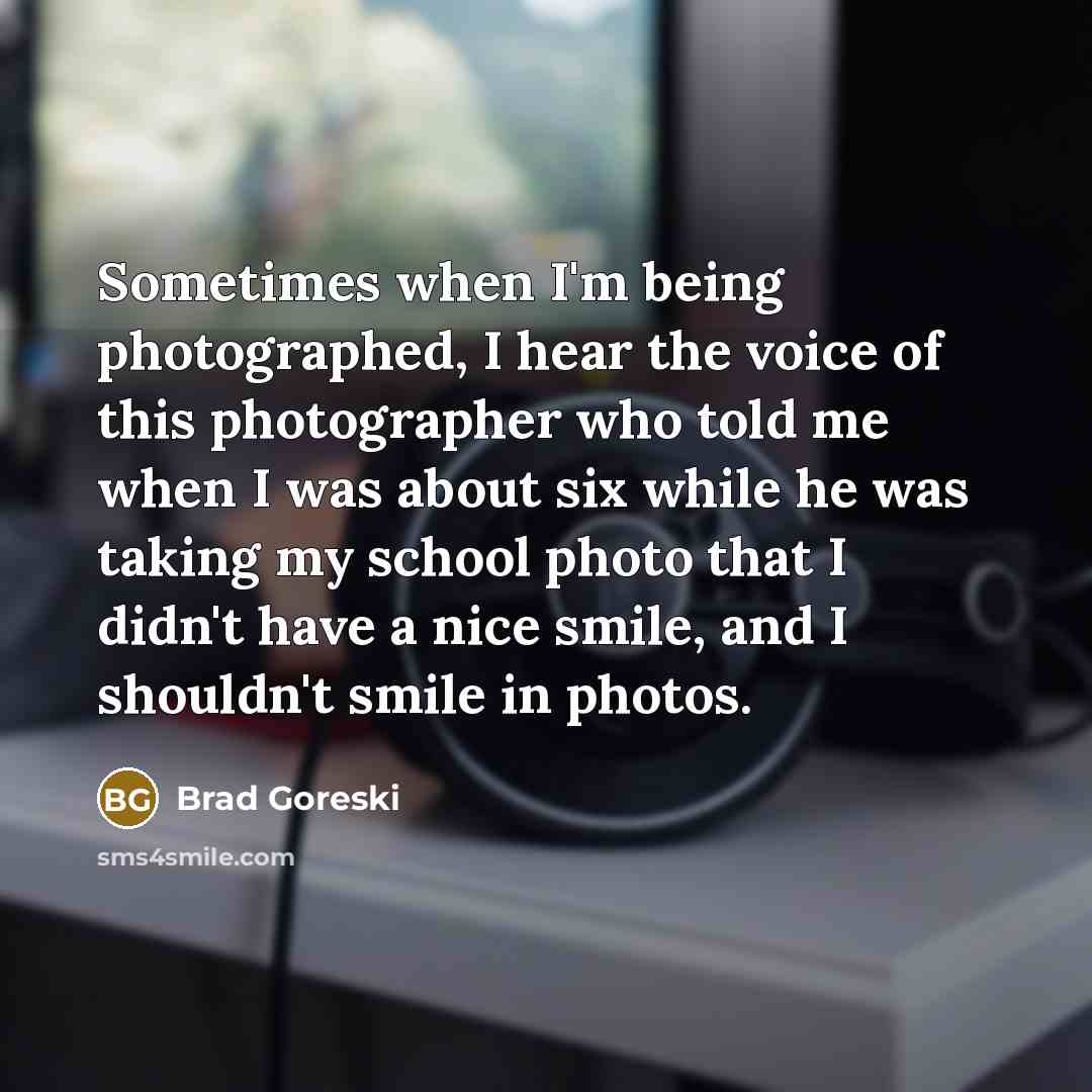 “Sometimes when I'm being photographed, I hear the voice of…” quote by Brad Goreski