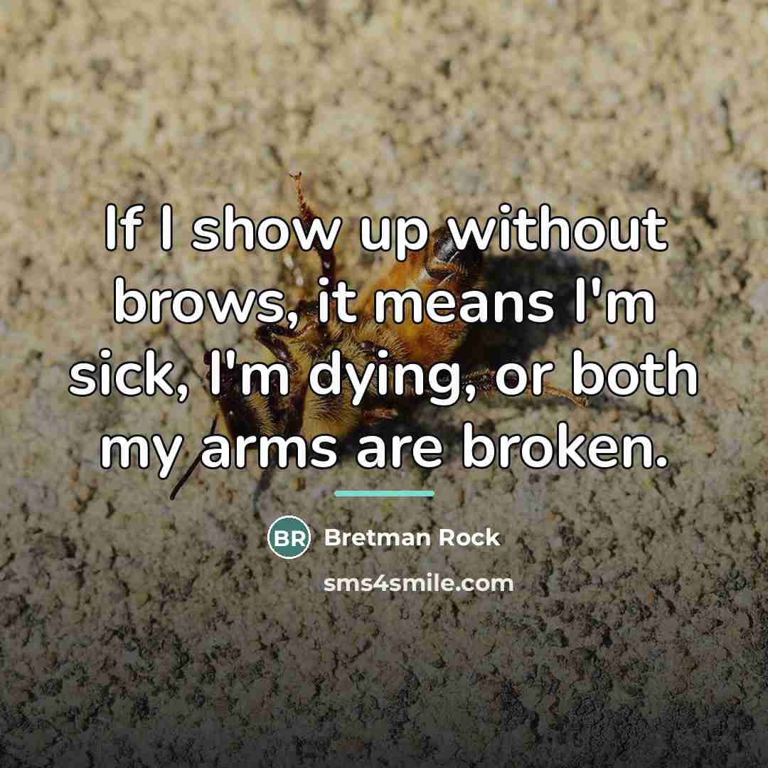 “If I show up without brows, it means I'm sick,…” quote by Bretman Rock