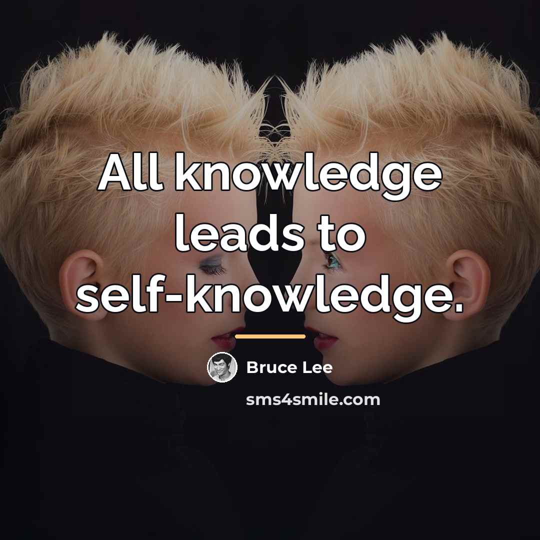“All knowledge leads to self-knowledge.…” quote by Bruce Lee