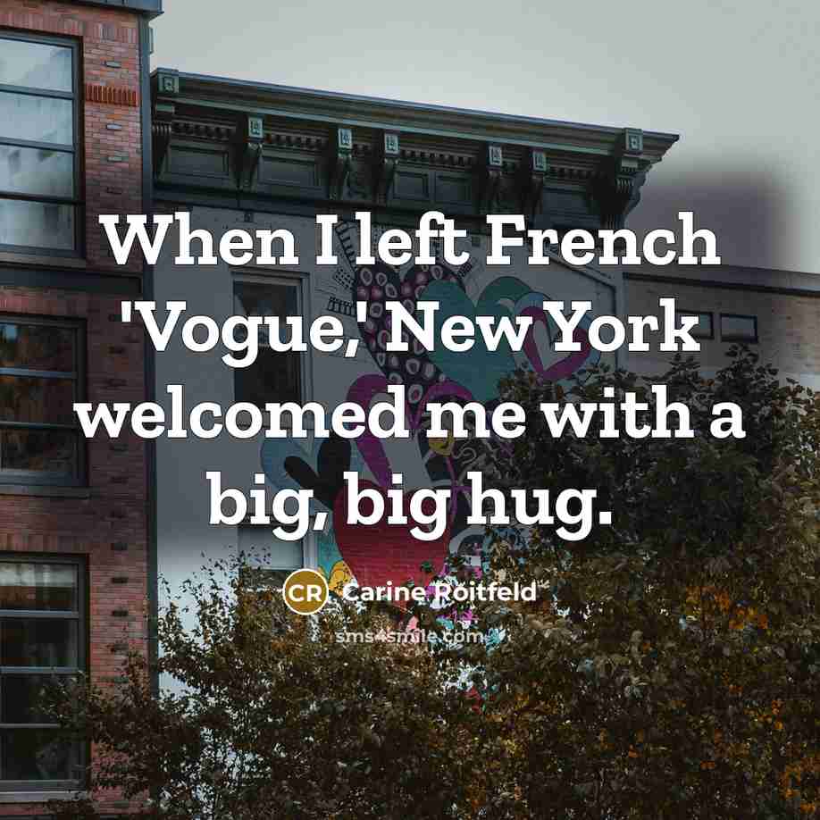 “When I left French 'Vogue,' New York welcomed me with…” quote by Carine Roitfeld