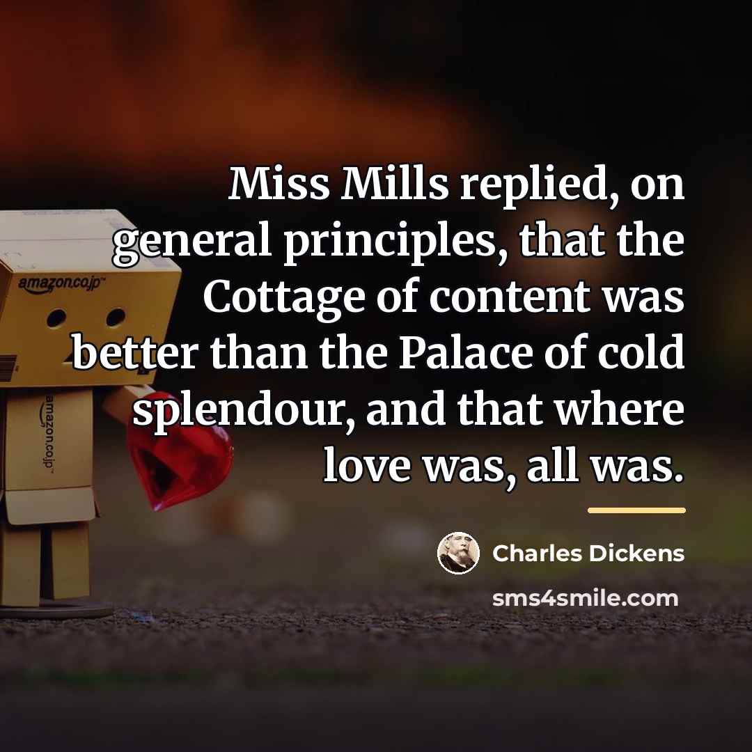 “Miss Mills replied, on general principles, that the Cottage of…” quote by Charles Dickens