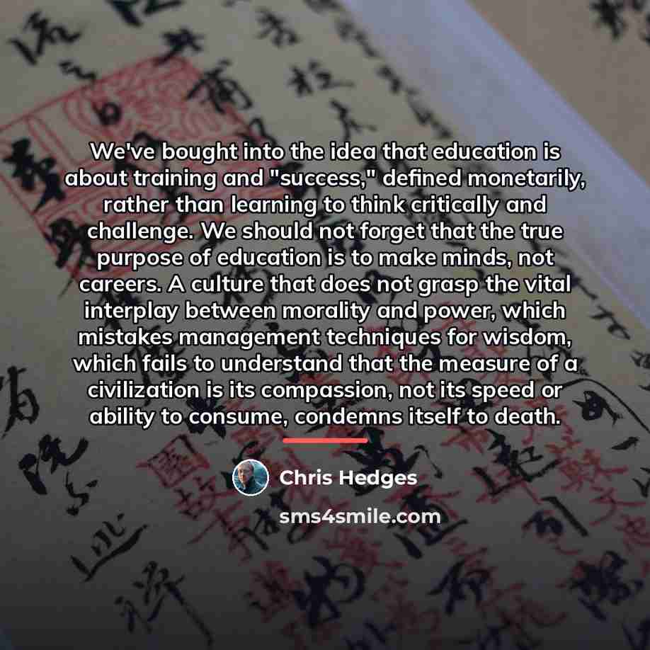 “We've bought into the idea that education is about training…” quote by Chris Hedges