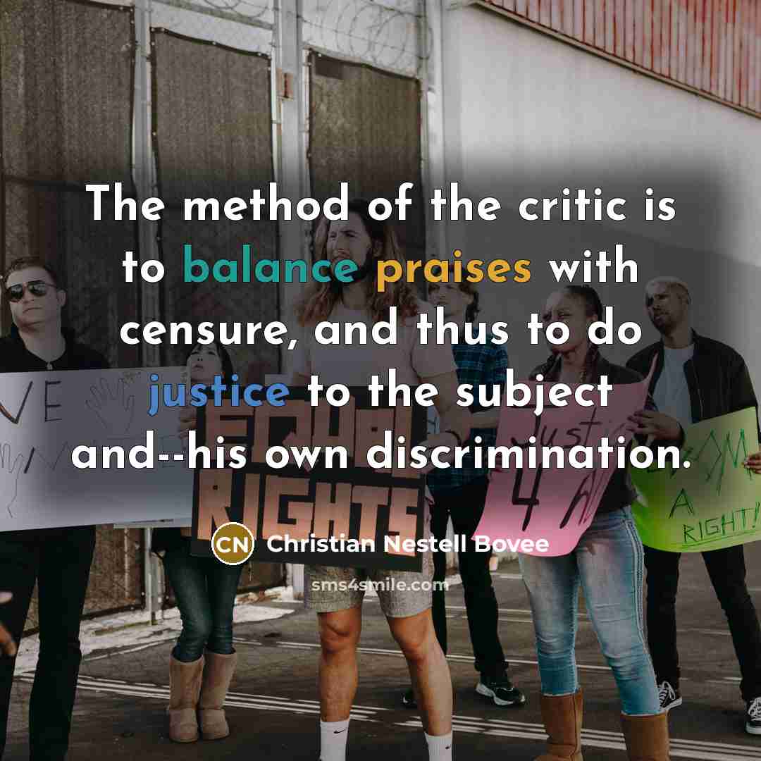 “The method of the critic is to balance praises with…” quote by Christian Nestell Bovee