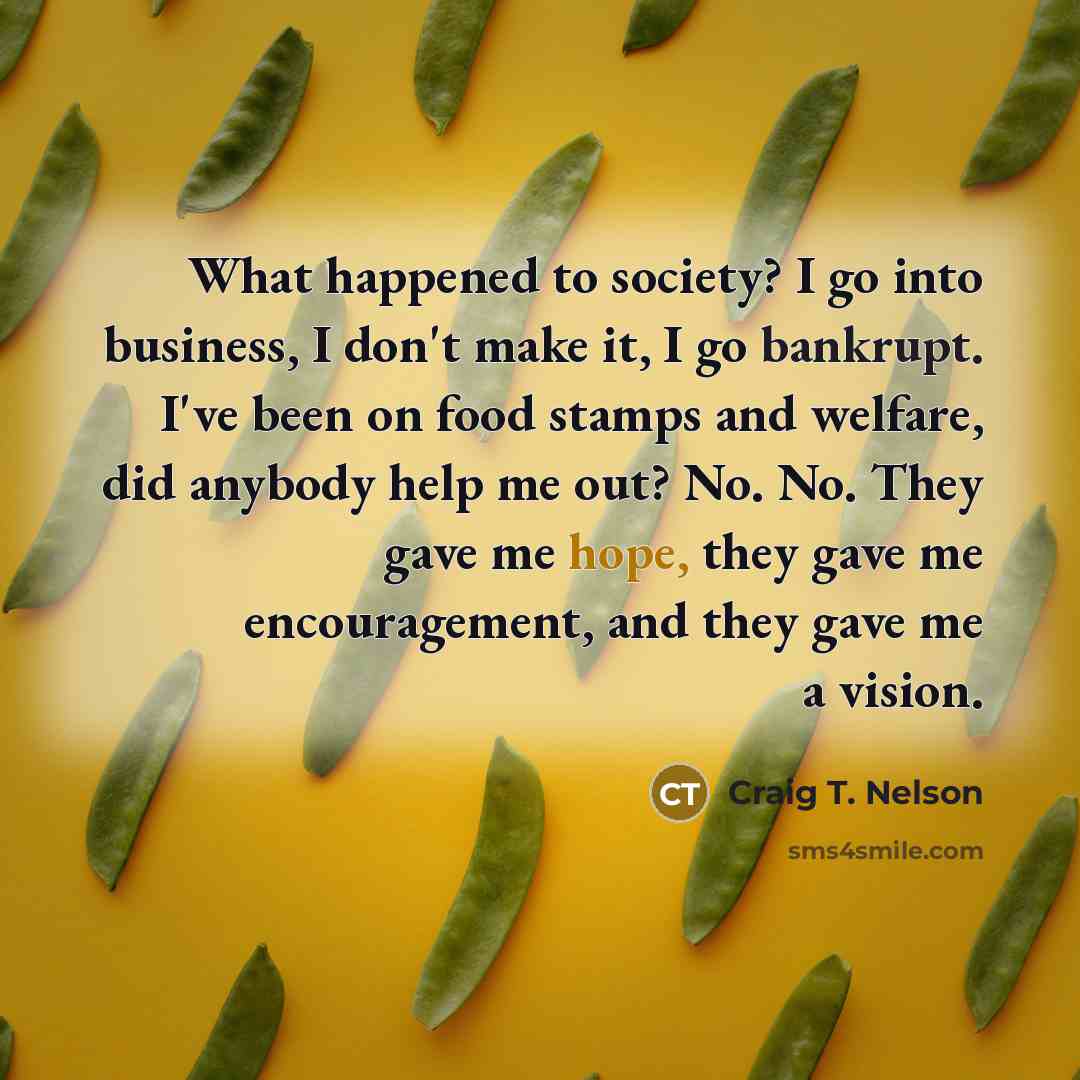 “What happened to society? I go into business, I don't…” quote by Craig T. Nelson
