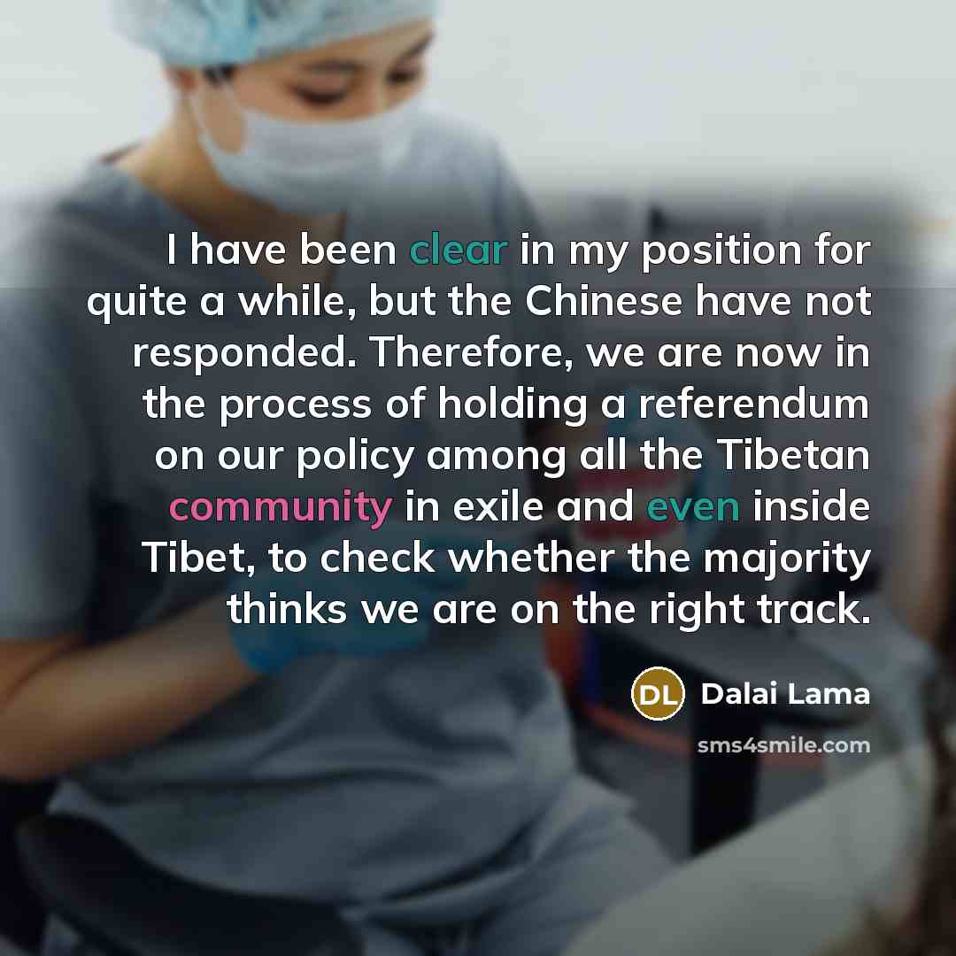 “I have been clear in my position for quite a…” quote by Dalai Lama