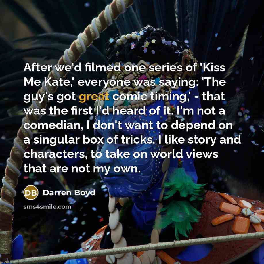 “After we'd filmed one series of 'Kiss Me Kate,' everyone…” quote by Darren Boyd
