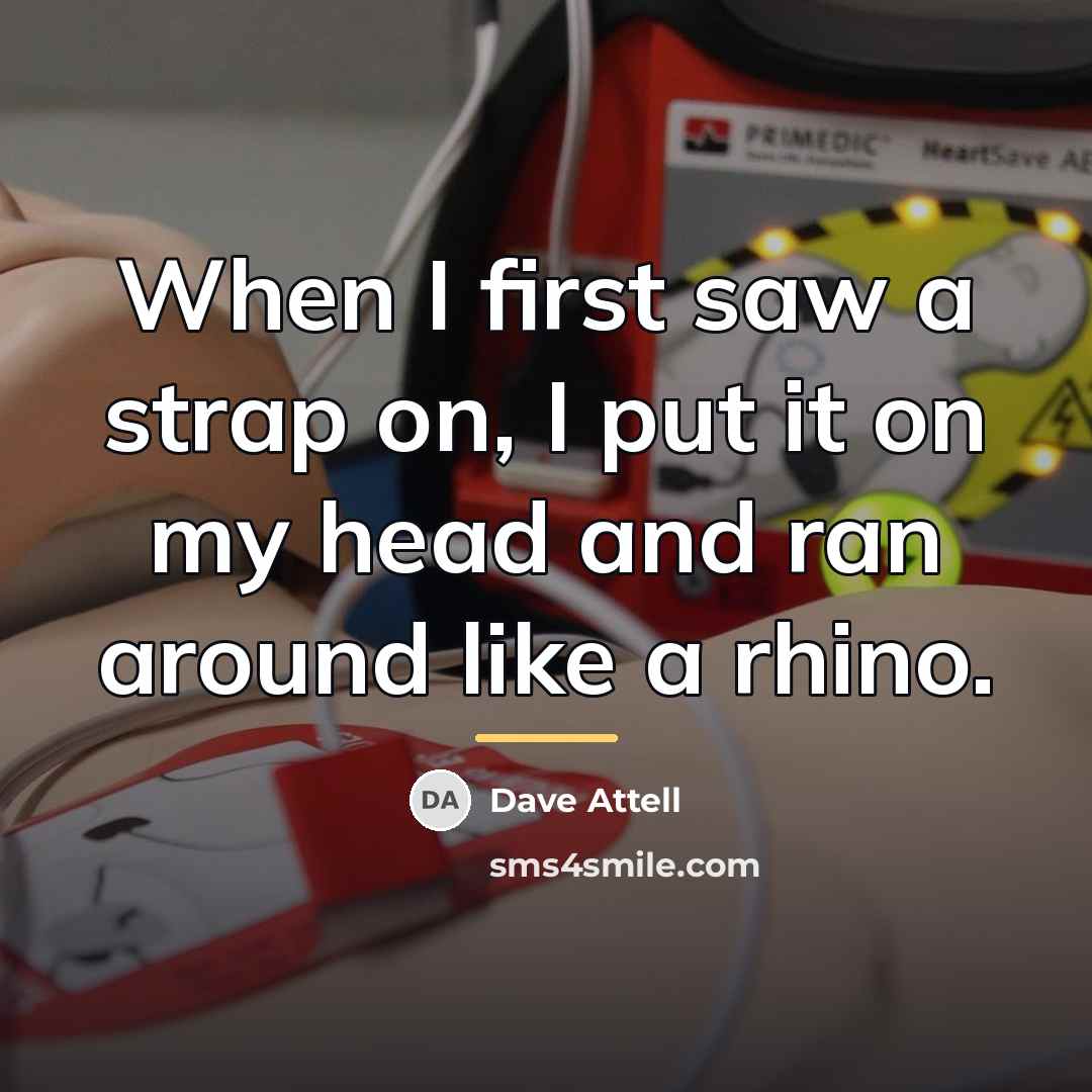 “When I first saw a strap on, I put it…” quote by Dave Attell