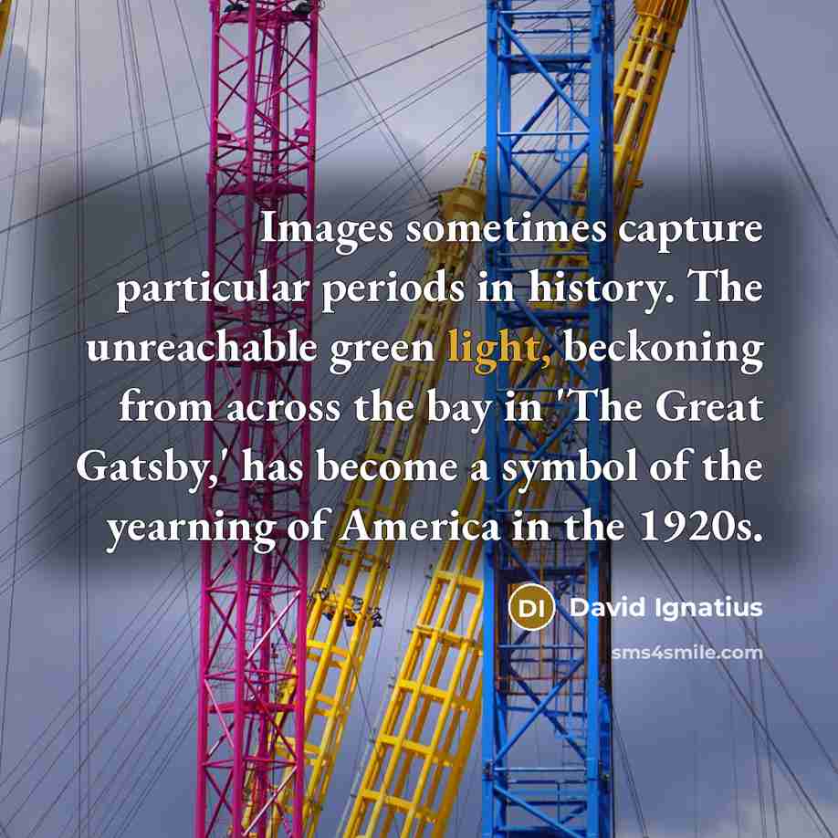 “Images sometimes capture particular periods in history. The unreachable green…” quote by David Ignatius