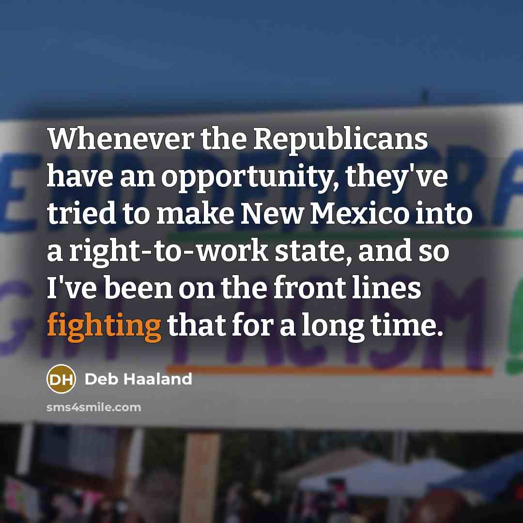 “Whenever the Republicans have an opportunity, they've tried to make…” quote by Deb Haaland