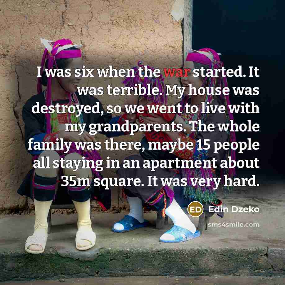 “I was six when the war started. It was terrible.…” quote by Edin Dzeko