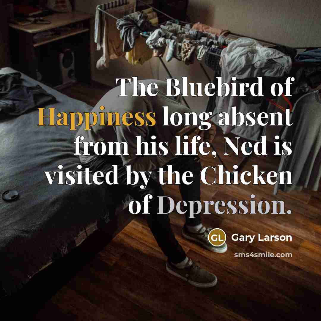 “The Bluebird of Happiness long absent from his life, Ned…” quote by Gary Larson
