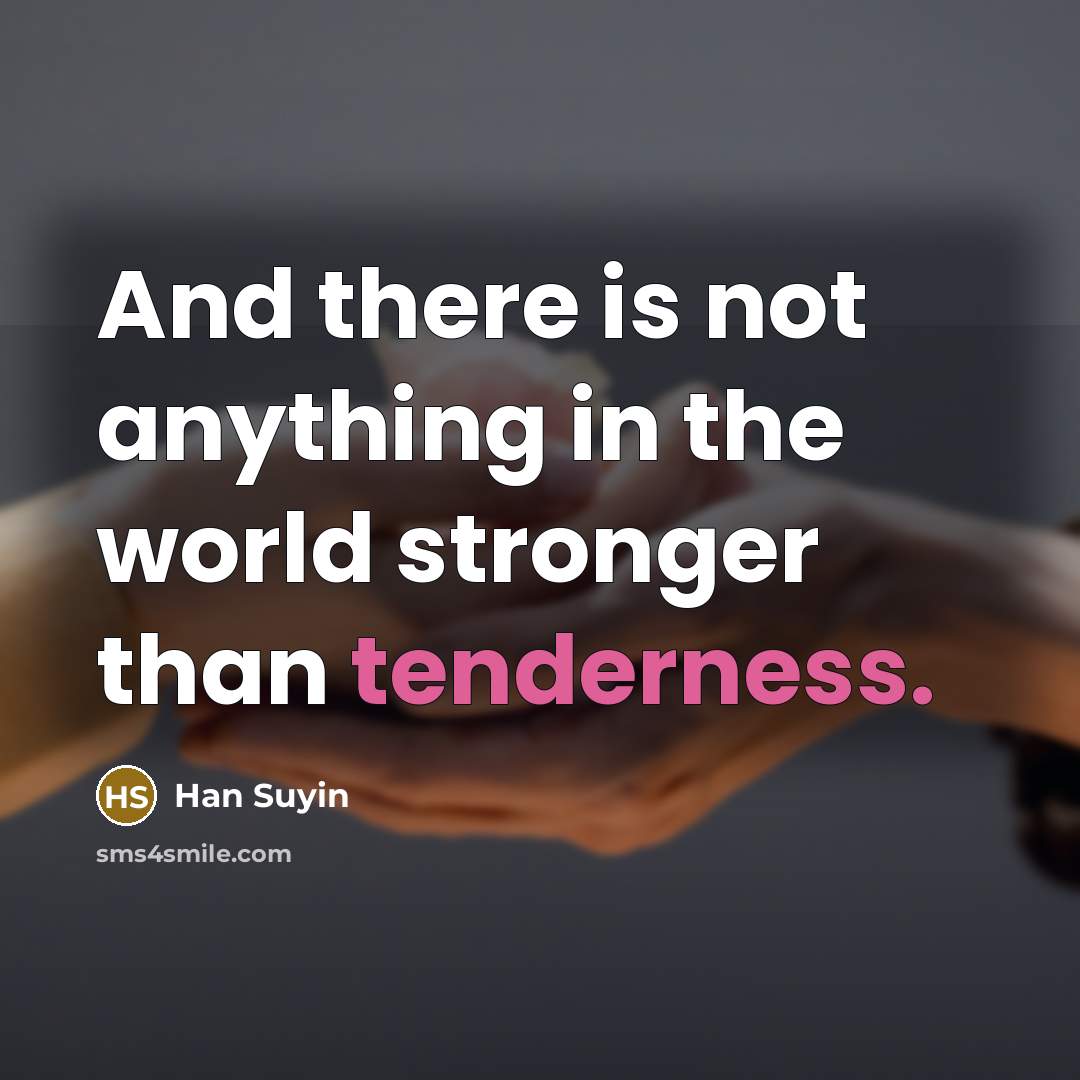 “And there is not anything in the world stronger than…” quote by Han Suyin