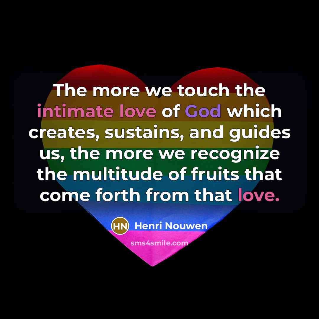 “The more we touch the intimate love of God which…” quote by Henri Nouwen