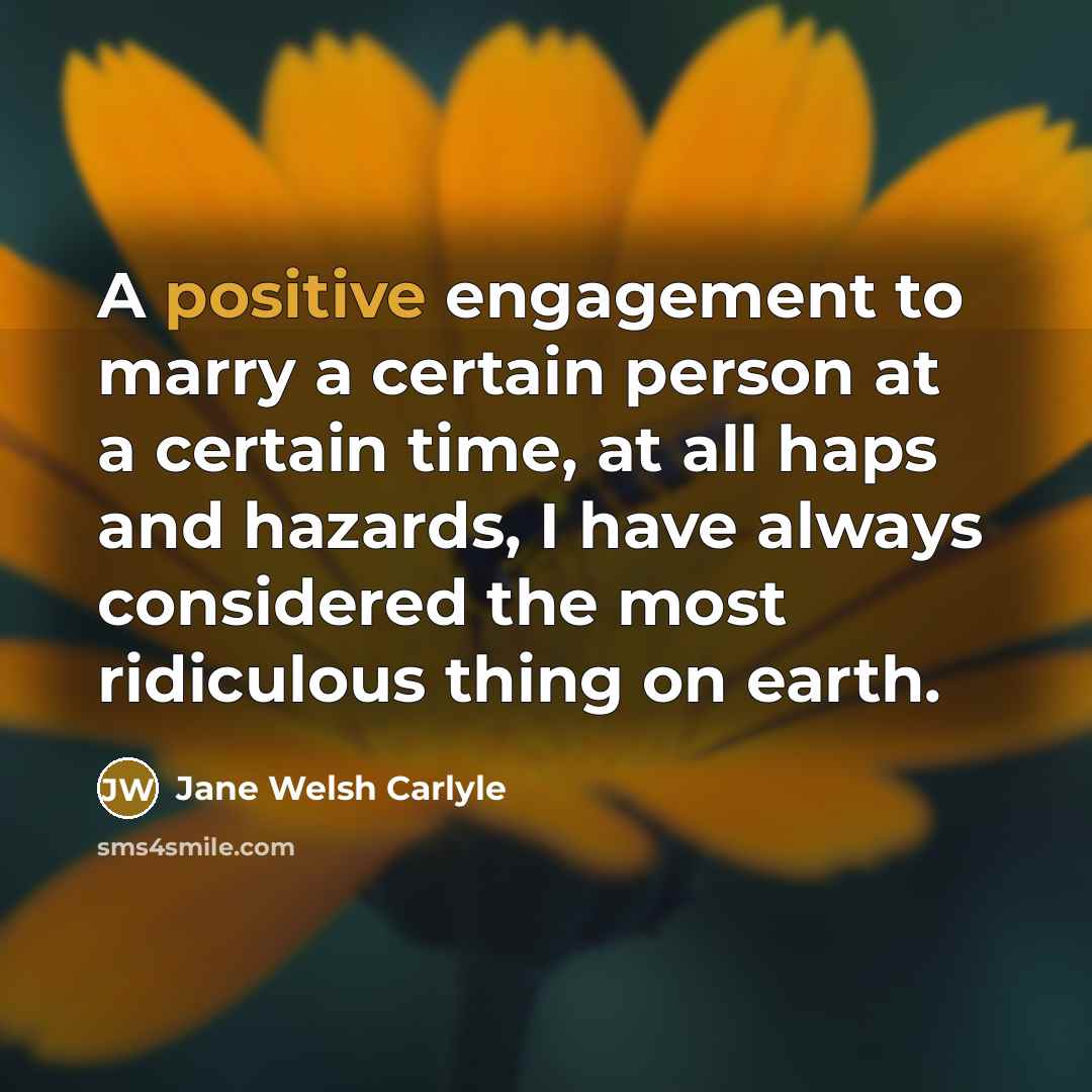 “A positive engagement to marry a certain person at a…” quote by Jane Welsh Carlyle