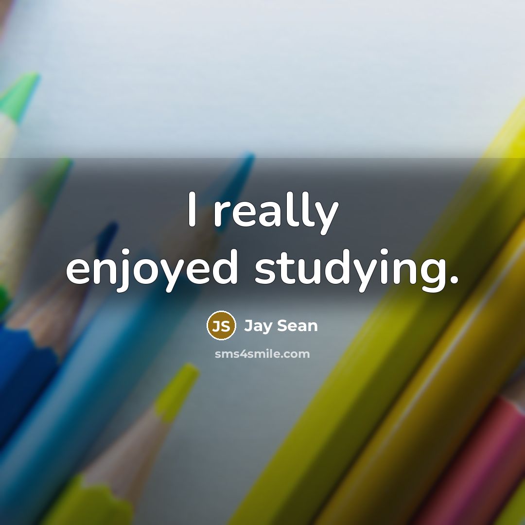 “I really enjoyed studying.…” quote by Jay Sean