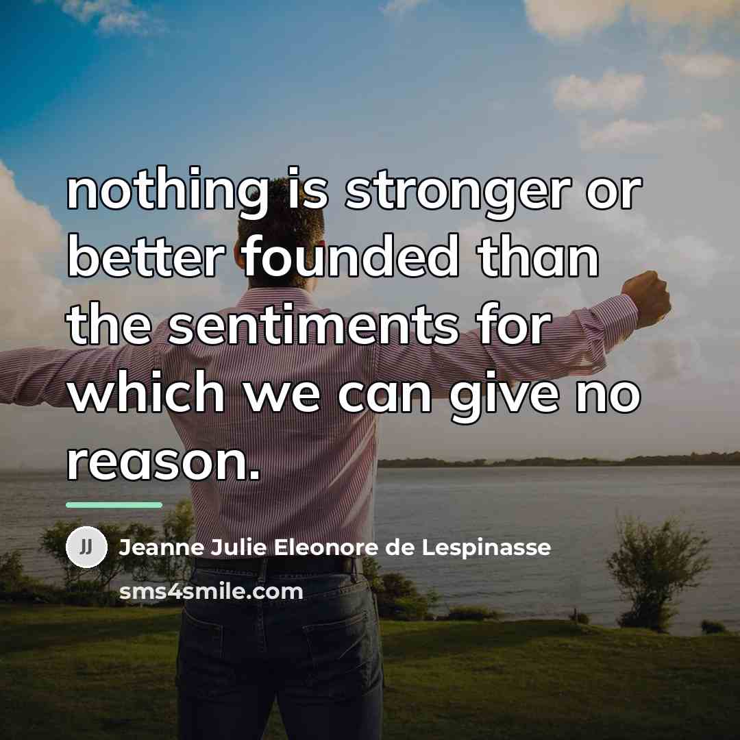 “nothing is stronger or better founded than the sentiments for…” quote by Jeanne Julie Eleonore de Lespinasse