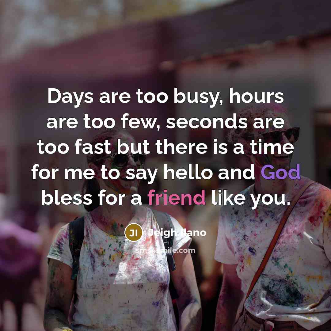 “Days are too busy, hours are too few, seconds are…” quote by Jeigh Ilano