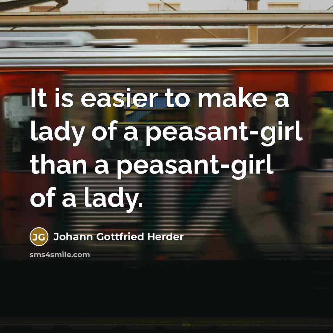 “It is easier to make a lady of a peasant-girl…” quote by Johann Gottfried Herder