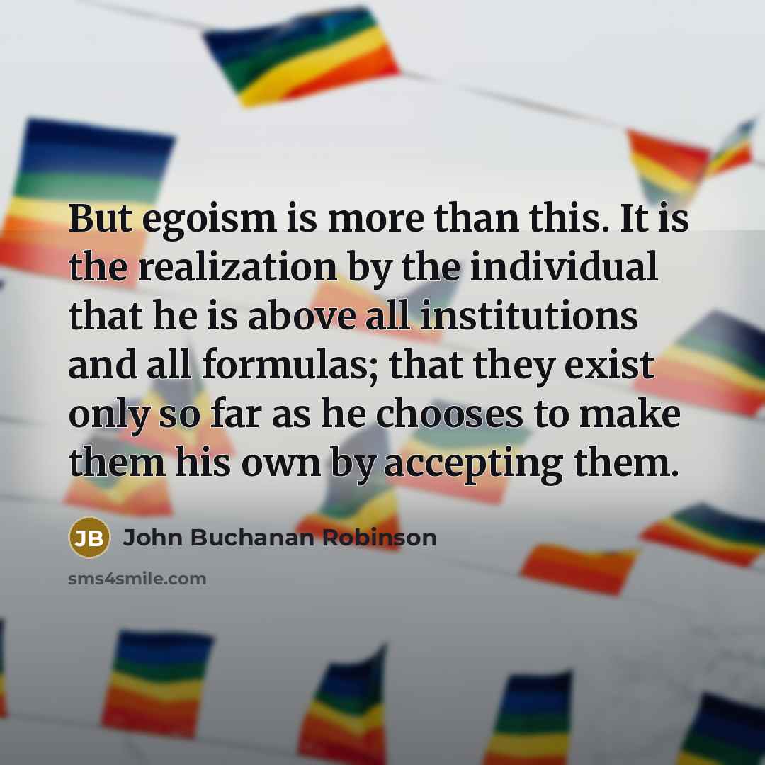 “But egoism is more than this. It is the realization…” quote by John Buchanan Robinson
