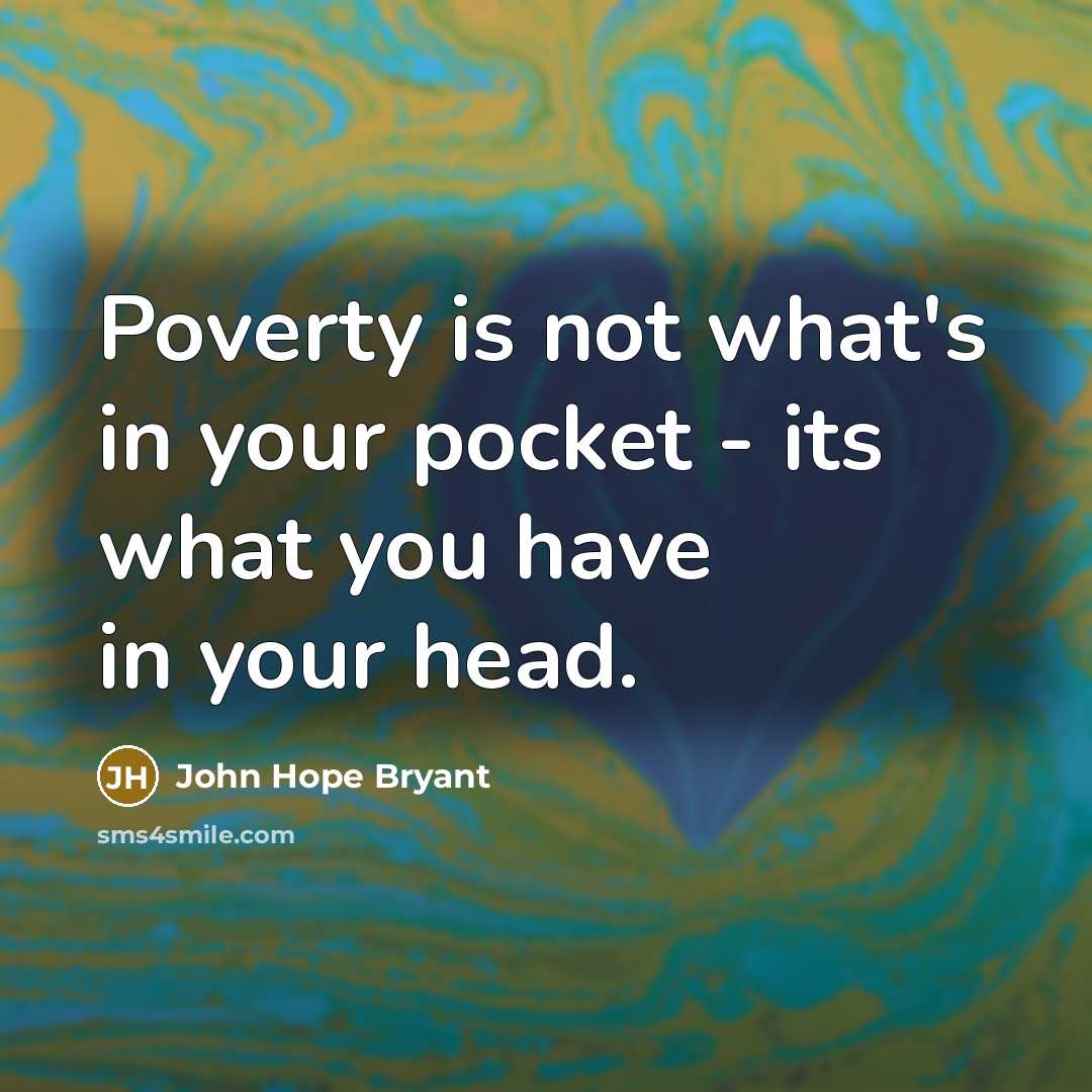 “Poverty is not what's in your pocket - its what…” quote by John Hope Bryant