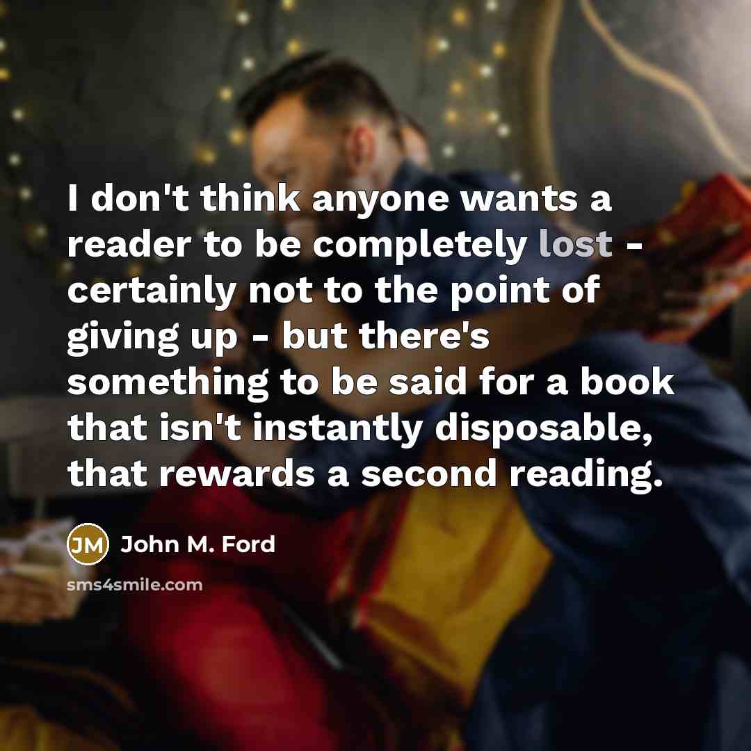“I don't think anyone wants a reader to be completely…” quote by John M. Ford