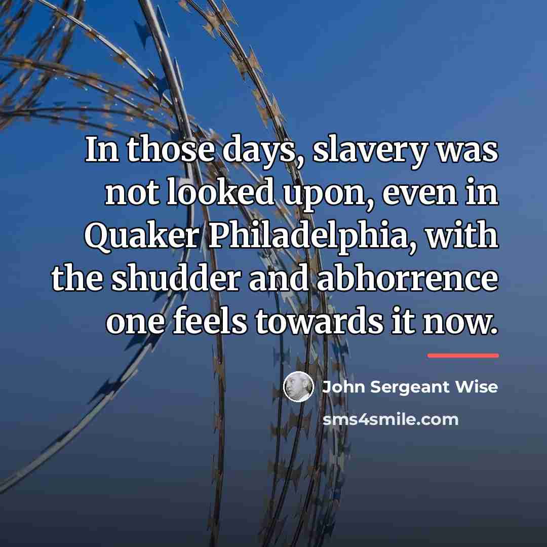 “In those days, slavery was not looked upon, even in…” quote by John Sergeant Wise