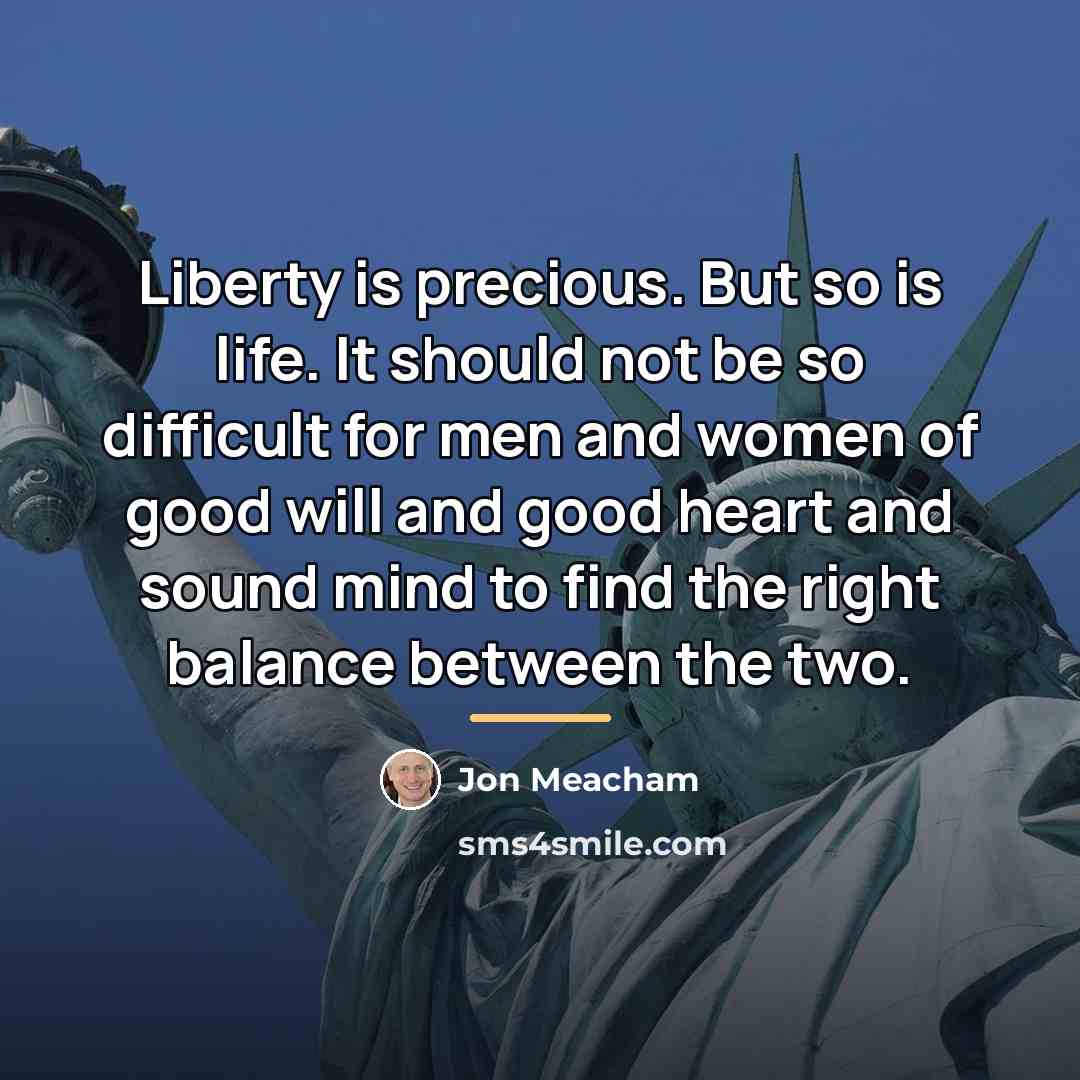 “Liberty is precious. But so is life. It should not…” quote by Jon Meacham