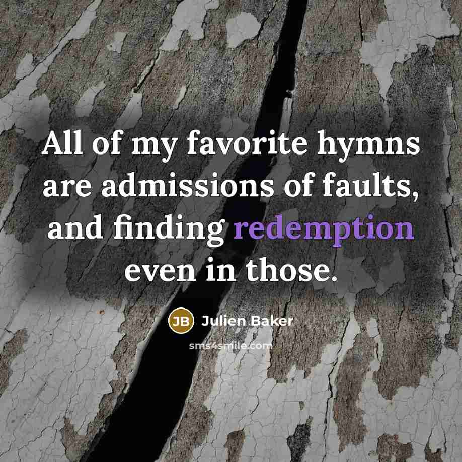 “All of my favorite hymns are admissions of faults, and…” quote by Julien Baker