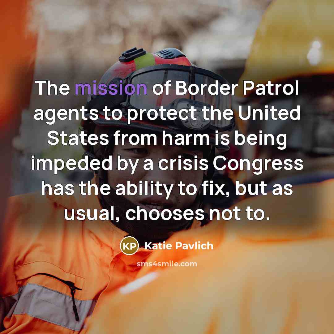 “The mission of Border Patrol agents to protect the United…” quote by Katie Pavlich