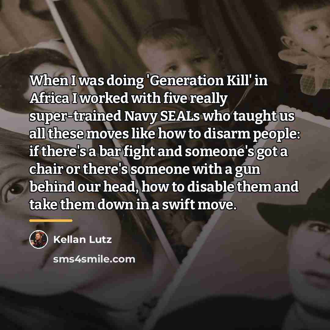“When I was doing 'Generation Kill' in Africa I worked…” quote by Kellan Lutz
